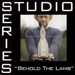 Behold the Lamb (Studio Series Performance Track) - - EP - David Phelps