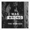 I Was Wrong (Icarus Moth Remix) - A R I Z O N A lyrics