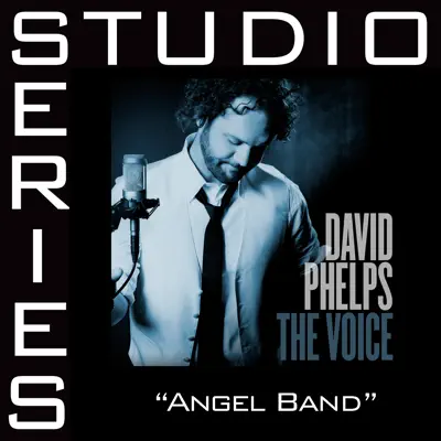 Angel Band (Studio Series Performance Track) - EP - David Phelps