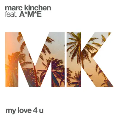 My Love 4 U (feat. A*M*E) - Single - MK My Love 4 U (feat. A*M*E) - Single - MK