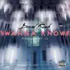 Wanna Know - Single album lyrics, reviews, download
