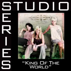 King of the World (Studio Series Performance Track) - - EP - Point of Grace