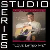 Love Lifted Me (Studio Series Performance Track) - EP album lyrics, reviews, download