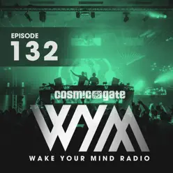 Wake Your Mind Radio 132 - Cosmic Gate