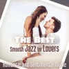 The Best Smooth Jazz for Lovers: Romantic and Sentimental Music, Night Date in Paris, Love Songs after Dark, Candle Light Dinner, Moody Sounds