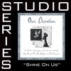 Shine On Us (Studio Series Performance Track) - - EP