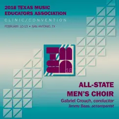 2016 Texas Music Educators Association (TMEA): All-State Men's Choir (Live) by Texas All-State Men's Choir & Gabriel Crouch album reviews, ratings, credits