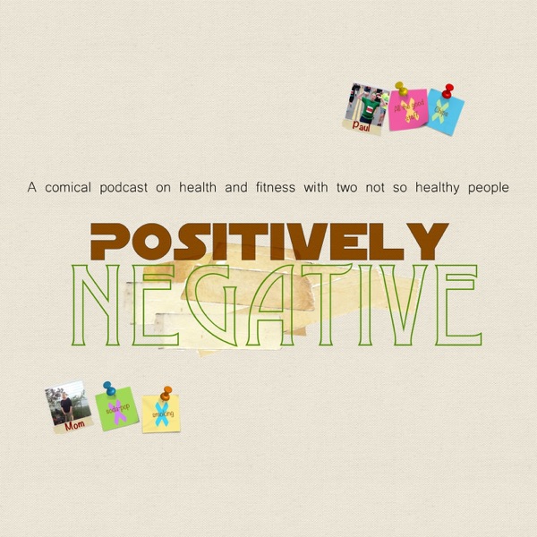 Positively Negative » Podcast cover