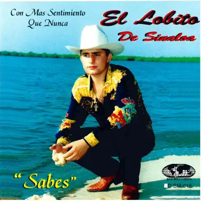 Sabes - El Lobito de Sinaloa Sabes - El Lobito de Sinaloa