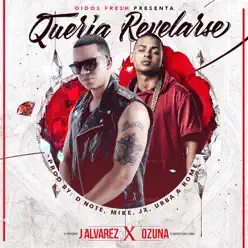 Quería Revelarse (feat. Ozuna) - Single - J Alvarez