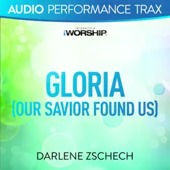 Gloria (Our Savior Found Us) [Audio Performance Trax] - Darlene Zschech