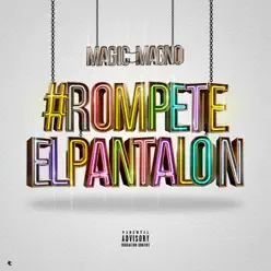 Rómpete el pantalón - Single - Magic Magno