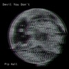 PIP HALL - Devil You Don't