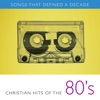 Songs That Defined a Decade, Vol. 2: Christian Hits of the 80's