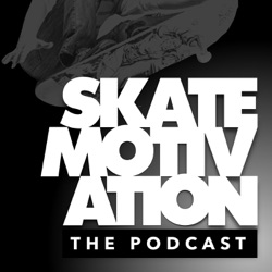 The Skate Motivation Podcast with STOKED Steve