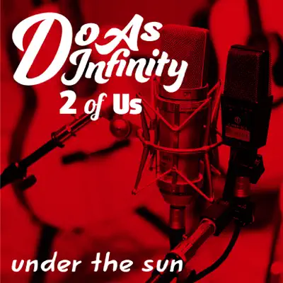 Under the Sun (2 of Us) - Single - Do As Infinity