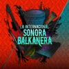 La Internacional Sonora Balkanera - Opa!