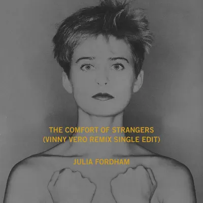 The Comfort of Strangers (Vinny Vero Remix Single Edit) - Single - Julia Fordham