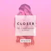 Stream & download Closer (feat. Halsey) [Remixes] - EP