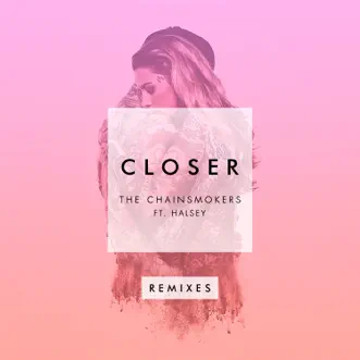 Closer (feat. Halsey) [Remixes] - EP by The Chainsmokers album reviews, ratings, credits