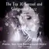 The Top 30 Sensual and Sentimental Jazz: Piano, Sax Jazz Background Music for Lovers, Music for Intimate Moments, Sentimental Mood, Candle Light Dinner album lyrics, reviews, download