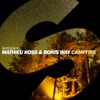 MATHIEU KOSS/BORIS WAY - Campfire (Record Mix)