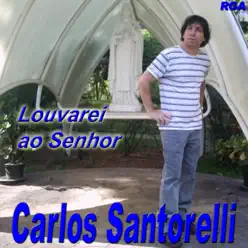 Louvarei ao Senhor - Carlos Santorelli