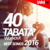 40 Tabata Workout Best Songs 2016 (20 Sec. Work and 10 Sec. Rest Cycles With Vocal Cues / High Intensity Interval Training Compilation for Fitness & Workout) - Various Artists
