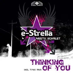 Thinking of You (Scarlet Meets e-Strella) [Remixes] - Scarlet