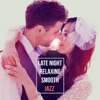 Late Night: Relaxing Smooth Jazz - Perfect Background Sex Soundtrack, Love Songs, Easy Listening Classical Piano Melodies, Sentimental Mood