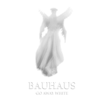 Bauhaus - Go Away White artwork