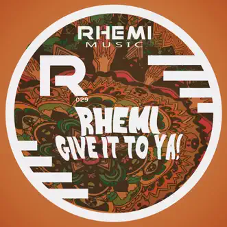 Give It to Ya - Single by Rhemi album reviews, ratings, credits