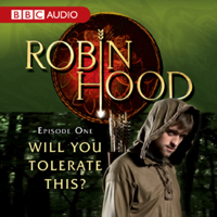 BBC Audiobooks - Robin Hood: Will You Tolerate This? (Episode 1) artwork