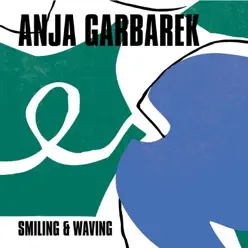 Smiling & Waving - Anja Garbarek