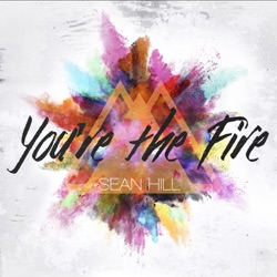 Sean Hill - You're the Fire