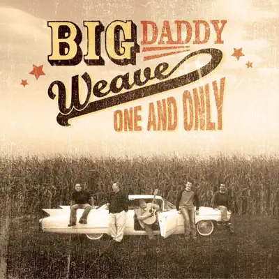 One and Only - Big Daddy Weave