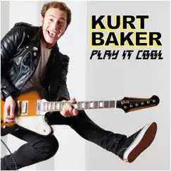 Play It Cool by Kurt Baker album reviews, ratings, credits