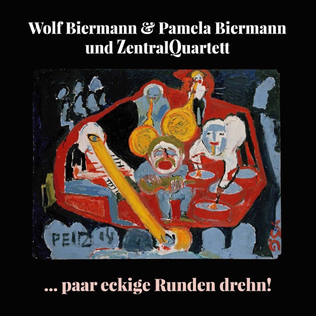 Wolf Biermann, Pamela Biermann & Zentralquartett ...paar eckige Runden drehn! (with ZentalQuartett) Album Cover