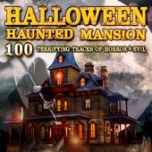 Halloween Haunted Mansion: 100 Terrifying Tracks of Horror & Evil artwork