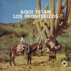 Aquí están los Fronterizos