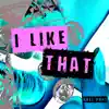 I Like That - Single album lyrics, reviews, download