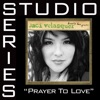 Prayer To Love (Studio Series Performance Track) - - EP, 2008