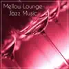 Mellow Lounge Jazz Music: Chilled Background, Poker Club, Casino Lounge, Elevator Music album lyrics, reviews, download