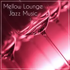 Mellow Lounge Jazz Music: Chilled Background, Poker Club, Casino Lounge, Elevator Music by Restaurant Background Music Academy album reviews, ratings, credits