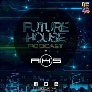 Ep1 Future House Podcast by DJ AKS
