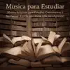 Música para Estudiar - Música Relajante para Estudiar, Concentrarse y Memorizar Rapido con Ondas Alfa para Aprender album lyrics, reviews, download