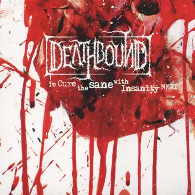 To Cure the Sane With Insanity - Deathbound