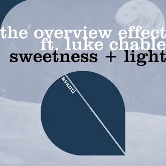 Sweetness + Light (feat. Luke Chable) - Single by The Overview Effect album reviews, ratings, credits