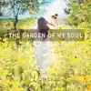 The Garden of My Soul: Guided Relaxation, Meditation and Sleep, Piano Music and Soft Songs (Vocal & Instrumental) album lyrics, reviews, download