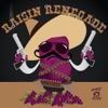Raisin Renegade - Single